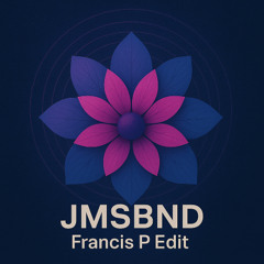 JMSBND (Francis P Edit) [DOWNLOADED BY PACO OSUNA, MELANIE RIBBE, DRAXX & MORE]