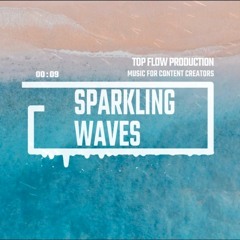 (Music for Content Creators) - Sparkling Waves [Background, Vlog Music by Top Flow ]