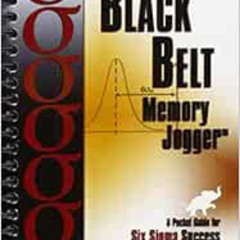 Read KINDLE 💕 The Black Belt Memory Jogger: A Pocket Guide for Six Sigma Success by