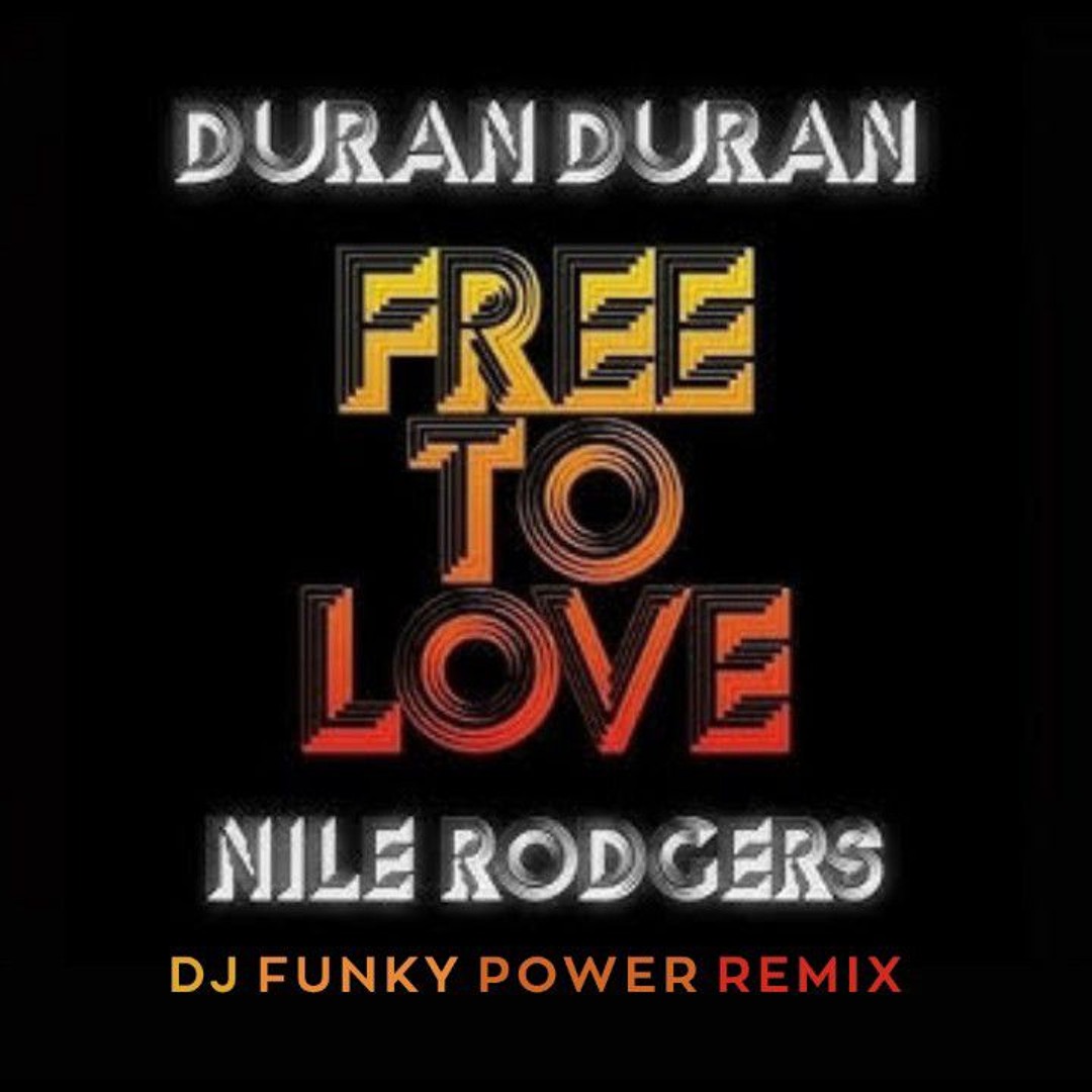 Stream Duran Duran feat Nile Rodgers - Free to Love (DJ Funky