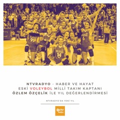 NTVRadyo - Haber ve Hayat: Eski Voleybol Milli Takım Kaptanı Özlem Özçelik ile yıl değerlendirmesi