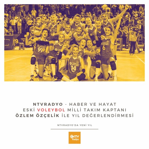 NTVRadyo - Haber ve Hayat: Eski Voleybol Milli Takım Kaptanı Özlem Özçelik ile yıl değerlendirmesi