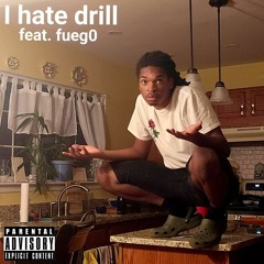 i hate drill (feat. fueg0) [Prod. TJ NERO]