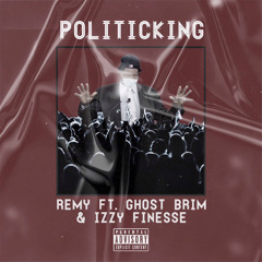 Politicking (feat. Izzy Finesse & Leeky LO) Prod. Jangobeats