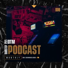 DTM Dubstep Podcast 006