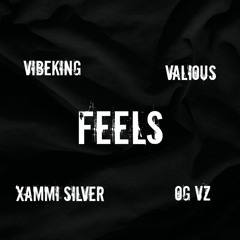 Feels ft valious,xammi silver and Og Vz