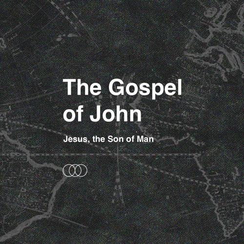 The Gospel of John - Jesus, the Son of Man