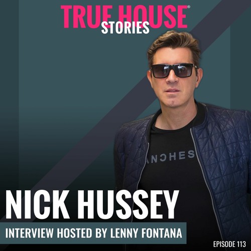 Nick Hussey Interviewed By Lenny Fontana For True House Stories® # 113