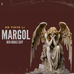 MARGOL - OD YIHYE LI - BEN BIBAS EDIT