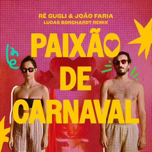 Rê Gugli & João Faria - Paixão de Carnaval (Lucas Borchardt Remix) [Extended Mix]