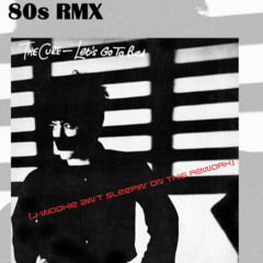 The Cure Let's Go To Bed (j~wookiee ain't sleeping on this rework)