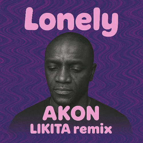 Lonely (LIKITA House Rework)
