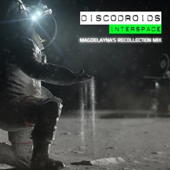 Discodroids - Interspace (Magdelayna's Recollection Mix)