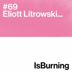 Eliott Litrowski... Is Burning #69