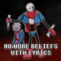 No More Beliefs With Lyrics | Undertale: Help From The Void