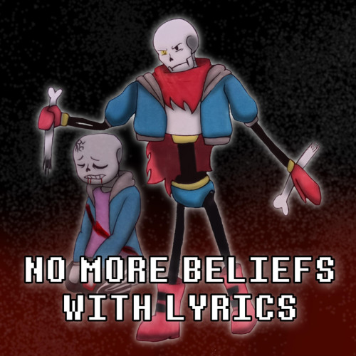 No More Beliefs With Lyrics | Undertale: Help From The Void