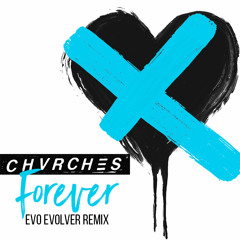 Chvrches - Forever (Evo Evolver Remix)