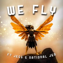 We Fly ft JessMusic & National Jen
