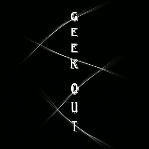 Geek out