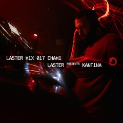 LASTER MIX #017 · CHAMI