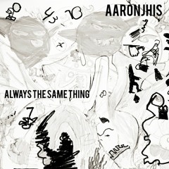 Always the same thing