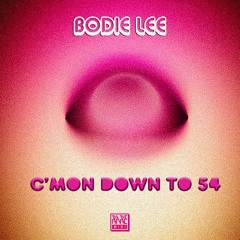 Bodie Lee - C'mon Down to 54