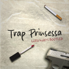 TRAP PRINSESSA BOOTLEG (LARA KAAOS)