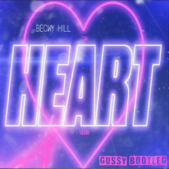 BECKY HILL - MY HEART GOES (GUSSY BOOTLEG)