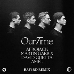 Afrojack, Martin Garrix, David Guetta, Amél - Our Time (RAF4RD remix)