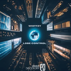 Whittzy - Lose Control (Original Mix)[ENSIS DISCOVERY]