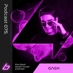075- GAGH | Black Seven Music Podcast