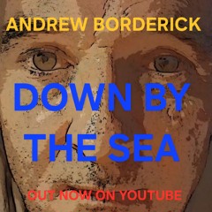 DOWN BY THE SEA (see info for video link)