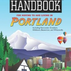 View PDF EBOOK EPUB KINDLE Newcomer's Handbook for Moving to and Living in Portland b