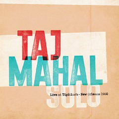 SAMPLER - Taj Mahal: Solo - Live At Tipitina's, New Orleans 1980