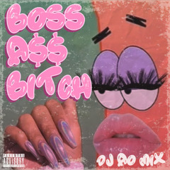 BOSS A$$ B!TCH | DJ AO REMIX 💅💎