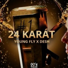 Young Fly x Desh - 24 Karát