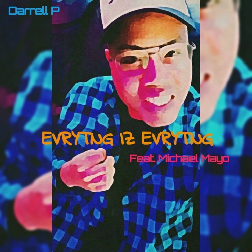 EVRYTNG Iz EVRYTNG - Feat. Michael Mayo