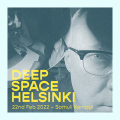 Deep Space Helsinki - 22nd February 2022