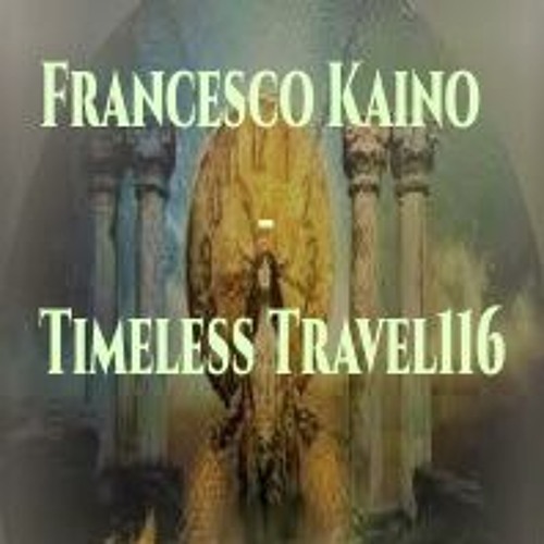 Francesco Kaino - Timeless Travel116 Radio Mrs Weekly Show