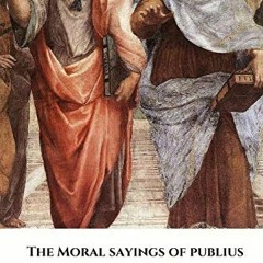 [VIEW] KINDLE ✓ The Moral Sayings of Publius Syrus: a Roman Slave by  Publius Syrus [