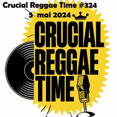 Crucial Reggae Time #324