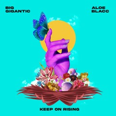 Big Gigantic - Keep On Rising (w/Aloe Blacc)