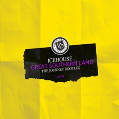 [FREE DOWNLOAD] Icehouse - Great Southern Land - (The Journey Bootleg)