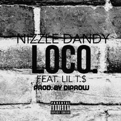 Nizzle Dandy_-_Goin’ loco_feat._T.$_(prod.by Diprow)