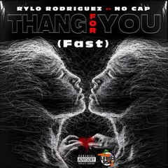 Rylo Rodriguez x NoCap - Thang For You (Fast)
