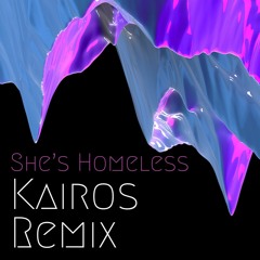 She's Homeless (Kairos Remix)