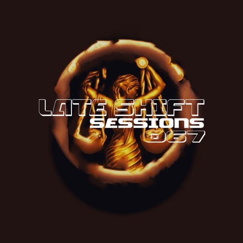 LATE SHIFT Sessions: 067 - Zodiac