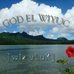 GOD EL WIYUC {WiZ vLuK}