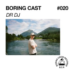 Boring Cast 020 - DR DJ