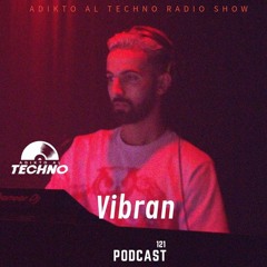 Adikto Al Techno Radio #121 - VIBRAN (Montreal) Aug 2023